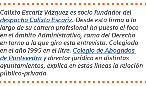 Calixto Escariz Vázquez es socio fundador del despacho Calixto Escariz  Desde esta firma a lo largo de su carrera pro   