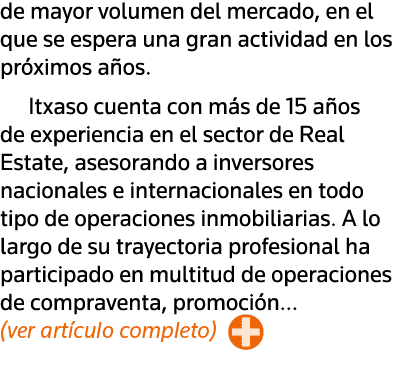 de mayor volumen del mercado, en el que se espera una gran actividad en los próximos años  Itxaso cuenta con más de 1   