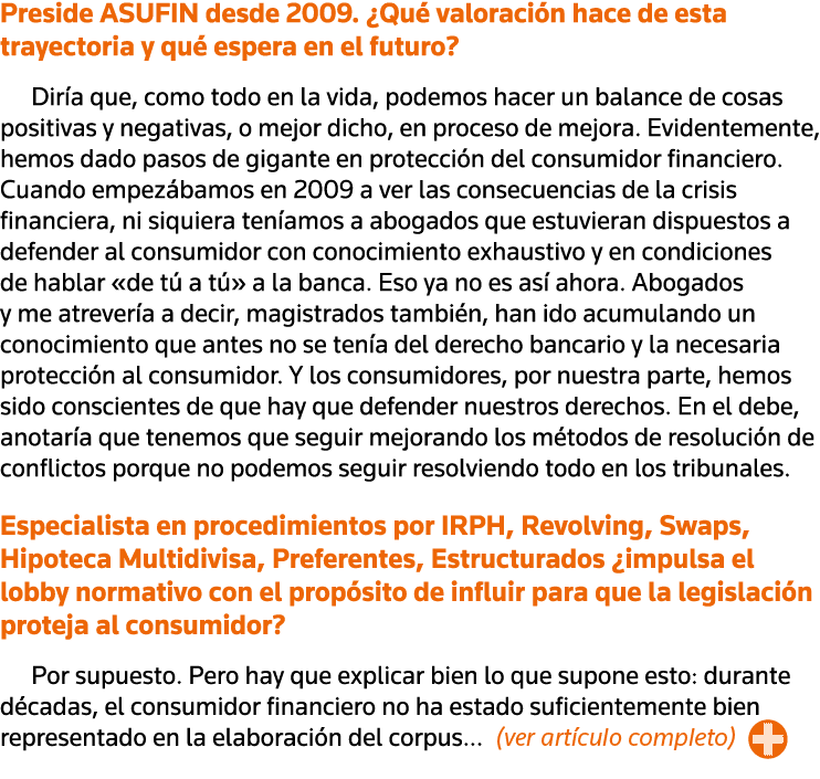 Preside ASUFIN desde 2009   Qué valoración hace de esta trayectoria y qué espera en el futuro  Diría que, como todo e   