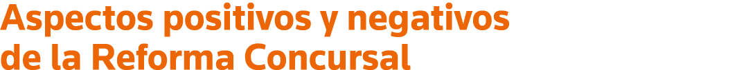 Aspectos positivos y negativos de la Reforma Concursal
