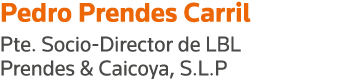 Pedro Prendes Carril Pte  Socio-Director de LBL Prendes & Caicoya, S L P