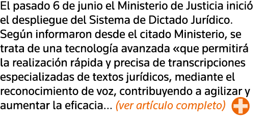 El pasado 6 de junio el Ministerio de Justicia inició el despliegue del Sistema de Dictado Jurídico  Según informaron   