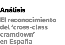 Análisis El reconocimiento del  cross-class cramdown  en España
