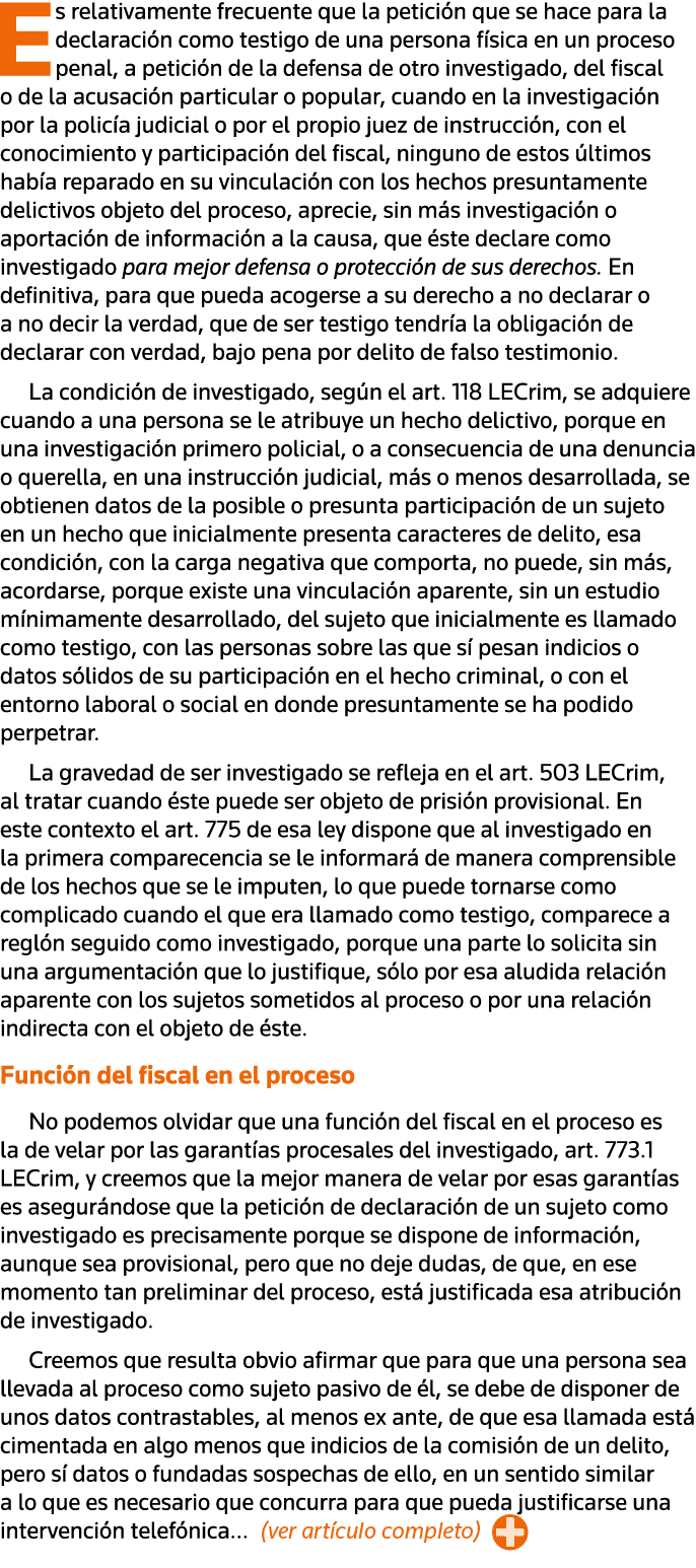 Es relativamente frecuente que la petición que se hace para la declaración como testigo de una persona física en un p   