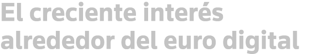 El creciente interés alrededor del euro digital