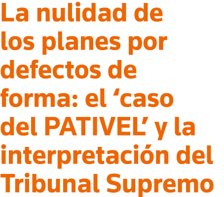 La nulidad de los planes por defectos de forma: el  caso del PATIVEL  y la interpretación del Tribunal Supremo