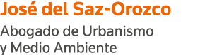 José del Saz-Orozco Abogado de Urbanismo y Medio Ambiente