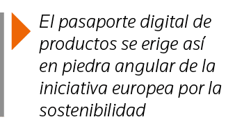  El pasaporte digital de productos se erige así en piedra angular de la iniciativa europea por la sostenibilidad