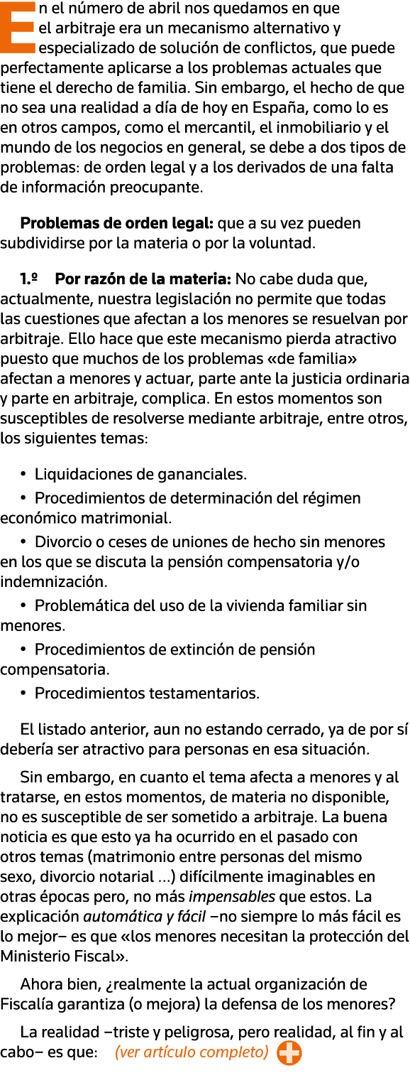 En el número de abril nos quedamos en que el arbitraje era un mecanismo alternativo y especializado de solución de co   