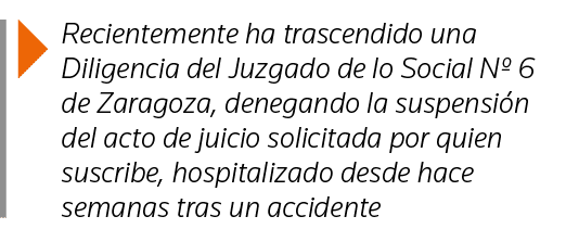  Recientemente ha trascendido una Diligencia del Juzgado de lo Social N  6 de Zaragoza, denegando la suspensión del a   