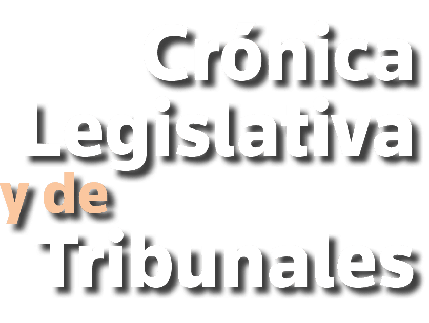Crónica Legislativa y de Tribunales