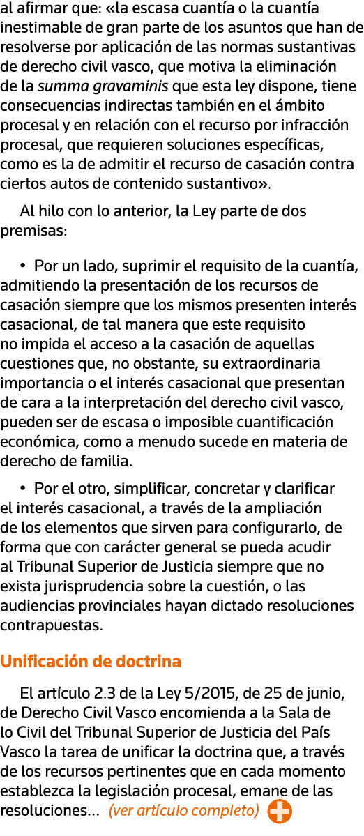 al afirmar que:  la escasa cuantía o la cuantía inestimable de gran parte de los asuntos que han de resolverse por ap   