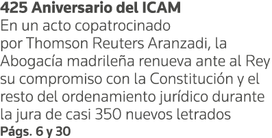 425 Aniversario del ICAM En un acto copatrocinado por Thomson Reuters Aranzadi, la Abogacía madrileña renueva ante al   