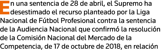 En una sentencia de 28 de abril, el Supremo ha desestimado el recurso planteado por la Liga Nacional de Fútbol Profes   