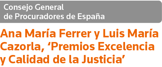 Consejo General de Procuradores de España Ana María Ferrer y Luis María Cazorla,  Premios Excelencia y Calidad de la    