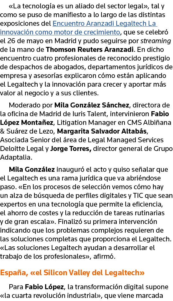  La tecnología es un aliado del sector legal , tal y como se puso de manifiesto a lo largo de las distintas exposicio   
