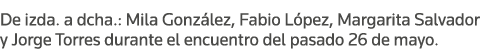 De izda  a dcha : Mila González, Fabio López, Margarita Salvador y Jorge Torres durante el encuentro del pasado 26 de   
