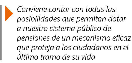  Conviene contar con todas las posibilidades que permitan dotar a nuestro sistema público de pensiones de un mecanism   
