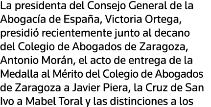 La presidenta del Consejo General de la Abogacía de España, Victoria Ortega, presidió recientemente junto al decano d   