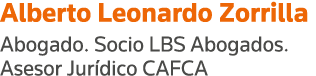 Alberto Leonardo Zorrilla Abogado  Socio LBS Abogados  Asesor Jurídico CAFCA