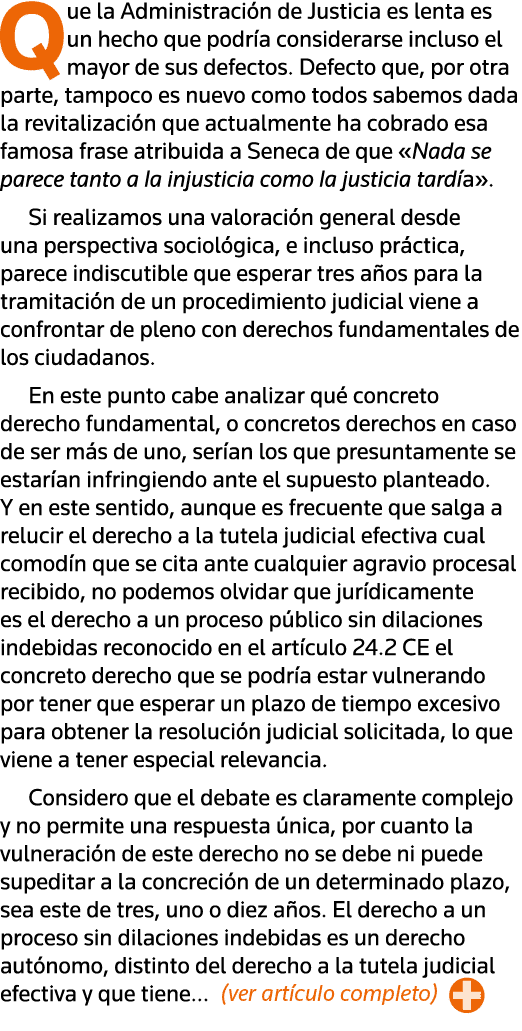 Que la Administración de Justicia es lenta es un hecho que podría considerarse incluso el mayor de sus defectos  Defe   