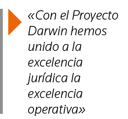   Con el Proyecto Darwin hemos unido a la excelencia jurídica la excelencia operativa 