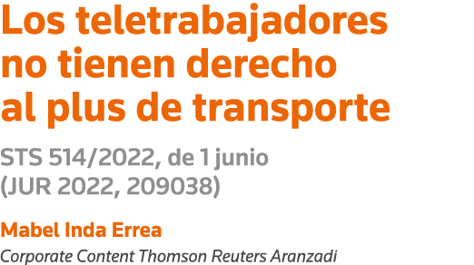 Los teletrabajadores no tienen derecho al plus de transporte STS 514 2022, de 1 junio (JUR 2022, 209038) Mabel Inda E   