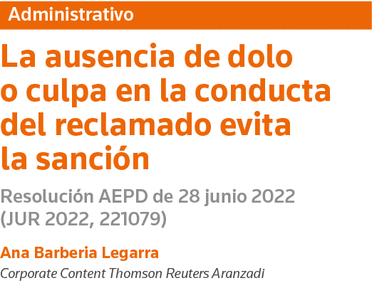 Administrativo La ausencia de dolo o culpa en la conducta del reclamado evita la sanción Resolución AEPD de 28 junio    