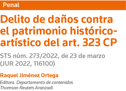 Penal Delito de daños contra el patrimonio histórico-artístico del art  323 CP STS núm  273 2022, de 23 de marzo (JUR   