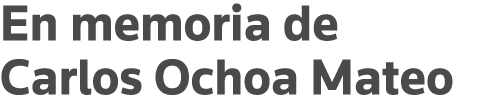 En memoria de Carlos Ochoa Mateo