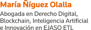 María Ñíguez Olalla Abogada en Derecho Digital, Blockchain, Inteligencia Artificial e Innovación en EJASO ETL