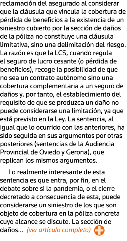 reclamación del asegurado al considerar que la cláusula que vincula la cobertura de pérdida de beneficios a la existe   