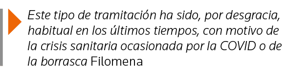  Este tipo de tramitación ha sido, por desgracia, habitual en los últimos tiempos, con motivo de la crisis sanitaria    