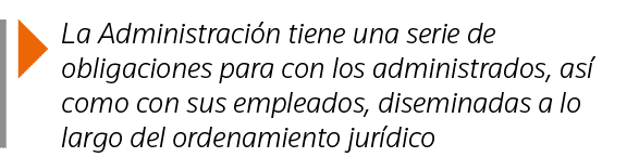  La Administración tiene una serie de obligaciones para con los administrados, así como con sus empleados, diseminada   