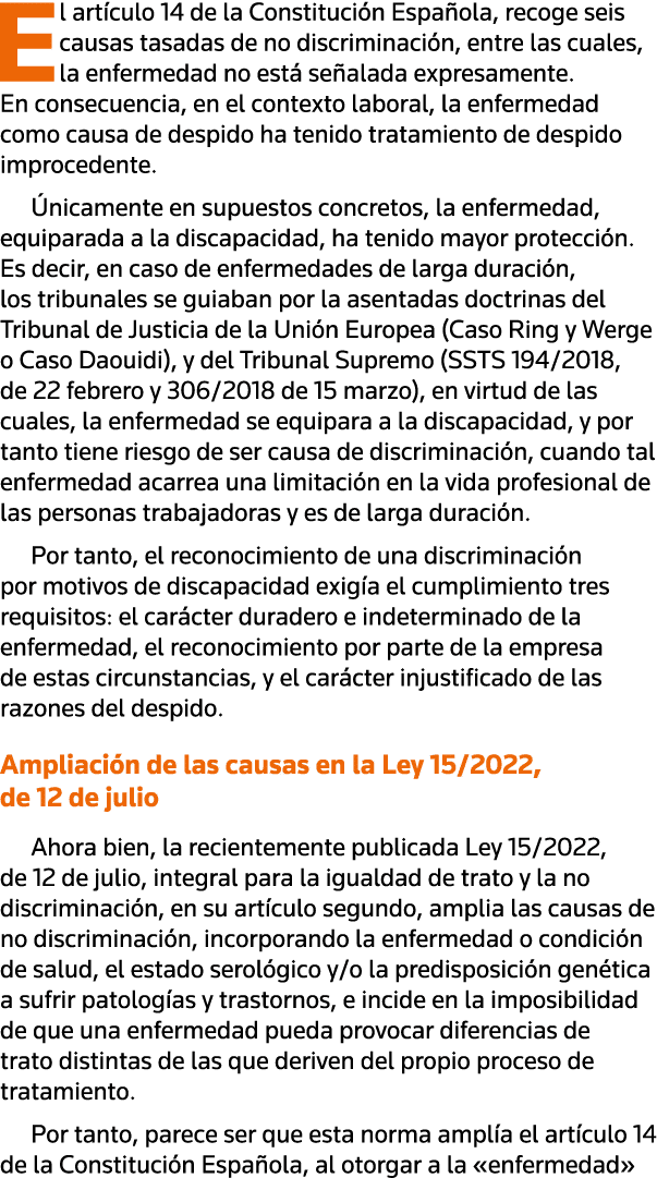 El artículo 14 de la Constitución Española, recoge seis causas tasadas de no discriminación, entre las cuales, la enf   
