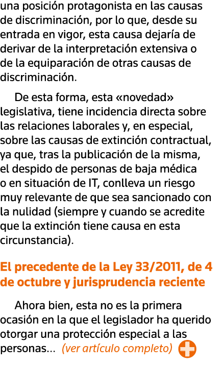 una posición protagonista en las causas de discriminación, por lo que, desde su entrada en vigor, esta causa dejaría    