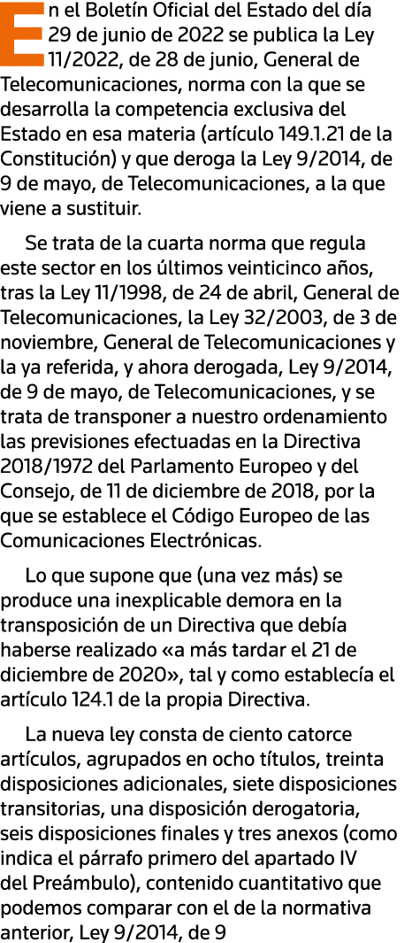 En el Boletín Oficial del Estado del día 29 de junio de 2022 se publica la Ley 11 2022, de 28 de junio, General de Te   