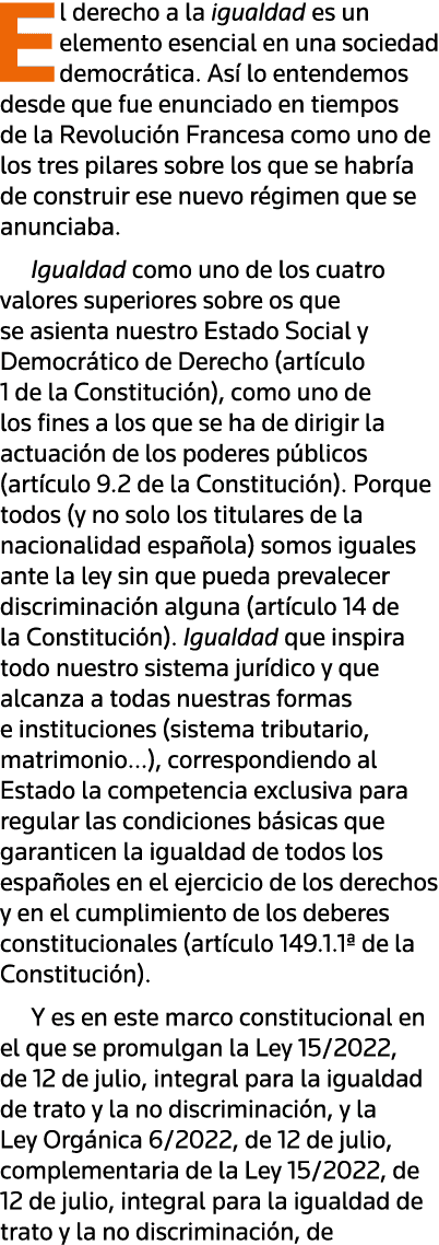 El derecho a la igualdad es un elemento esencial en una sociedad democrática  Así lo entendemos desde que fue enuncia   