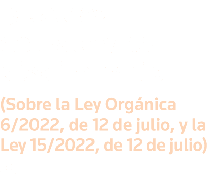 Igualdad de trato y no discriminación (Sobre la Ley Orgánica 6 2022, de 12 de julio, y la Ley 15 2022, de 12 de julio   
