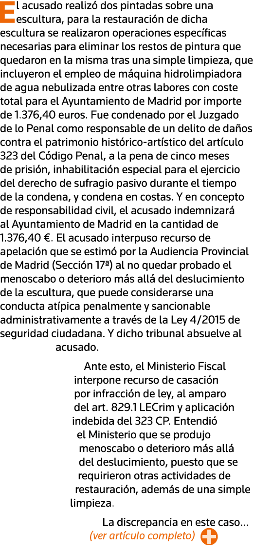 El acusado realizó dos pintadas sobre una escultura, para la restauración de dicha escultura se realizaron operacione   