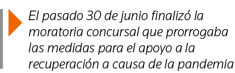  El pasado 30 de junio finalizó la moratoria concursal que prorrogaba las medidas para el apoyo a la recuperación a c   