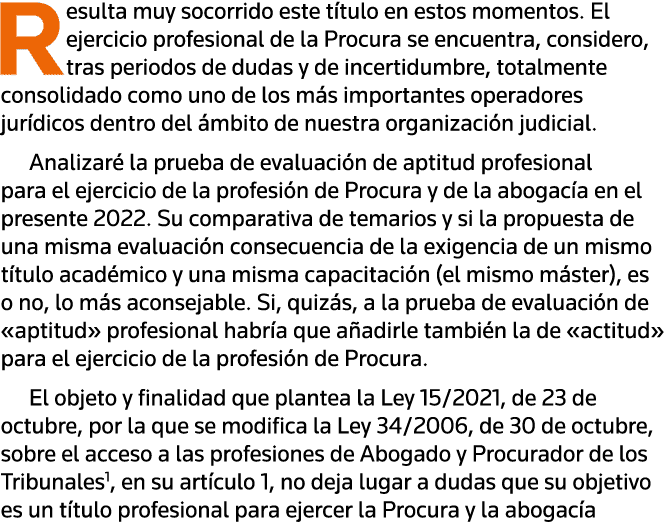 Resulta muy socorrido este título en estos momentos  El ejercicio profesional de la Procura se encuentra, considero,    