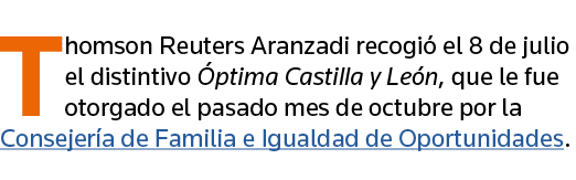 Thomson Reuters Aranzadi recogió el 8 de julio el distintivo Óptima Castilla y León, que le fue otorgado el pasado me   