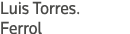 Luis Torres  Ferrol