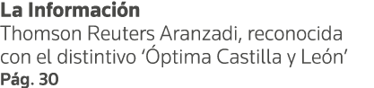 La Información Thomson Reuters Aranzadi, reconocida con el distintivo  Óptima Castilla y León  Pág  30