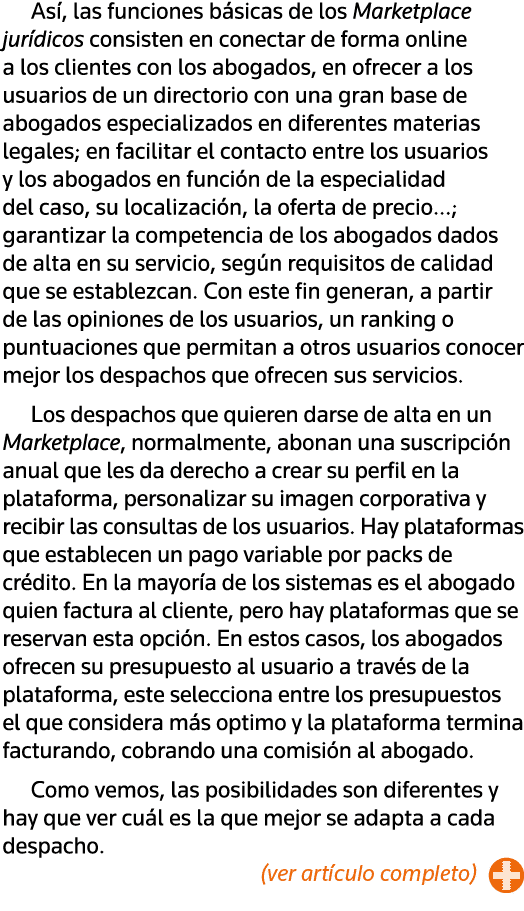 Así, las funciones básicas de los Marketplace jurídicos consisten en conectar de forma online a los clientes con los    