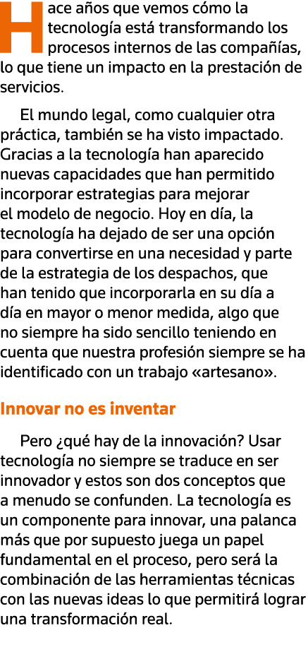 Hace años que vemos cómo la tecnología está transformando los procesos internos de las compañías, lo que tiene un imp   