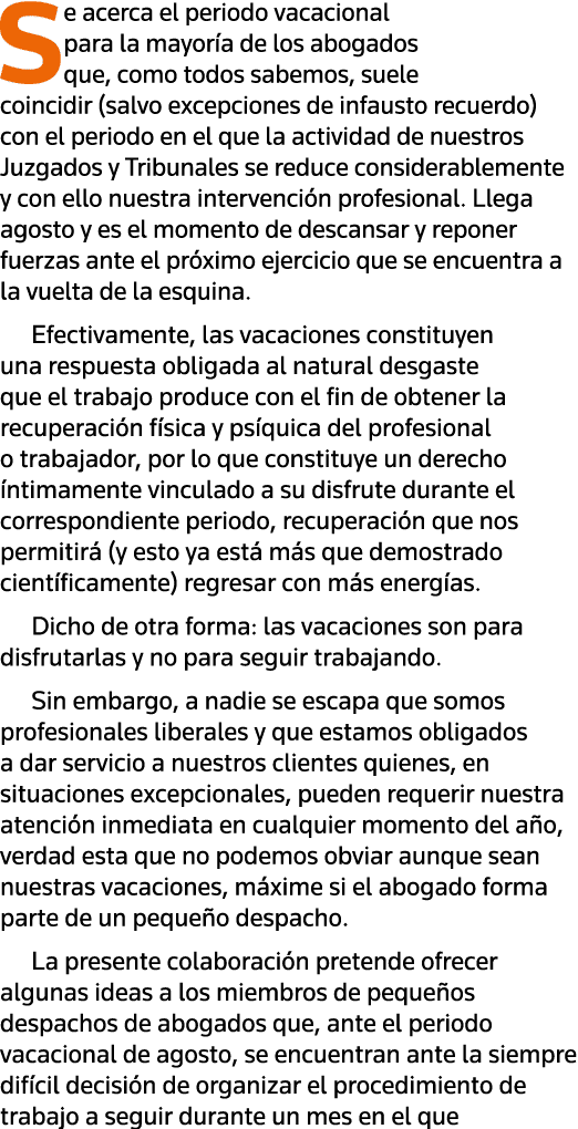 Se acerca el periodo vacacional para la mayoría de los abogados que, como todos sabemos, suele coincidir (salvo excep   