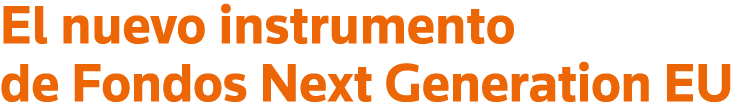 El nuevo instrumento de Fondos Next Generation EU