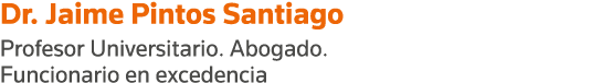 Dr  Jaime Pintos Santiago Profesor Universitario  Abogado  Funcionario en excedencia